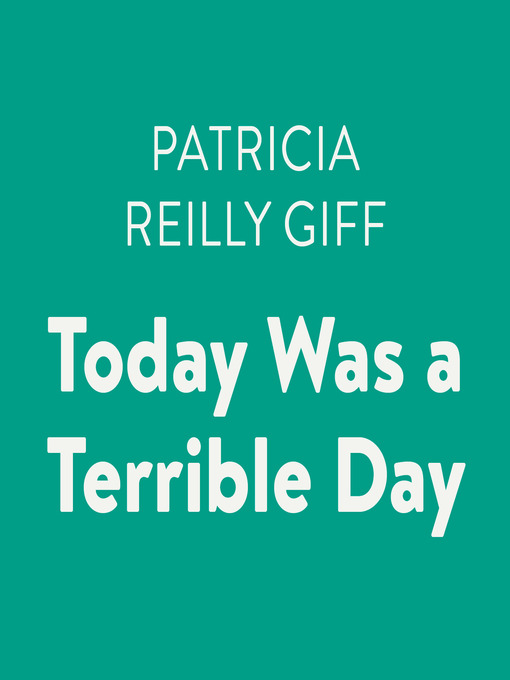 Title details for Today Was a Terrible Day by Patricia Reilly Giff - Wait list